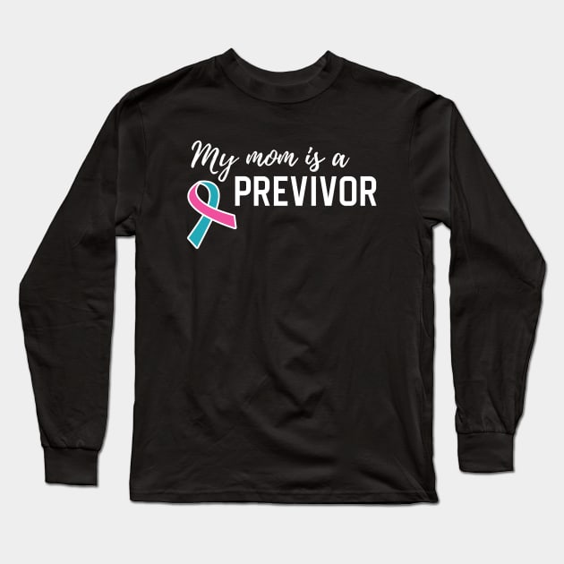 My Mom is a Previvor Pink &Teal Ribbon Cancer Pre-Survivor Long Sleeve T-Shirt by TGKelly